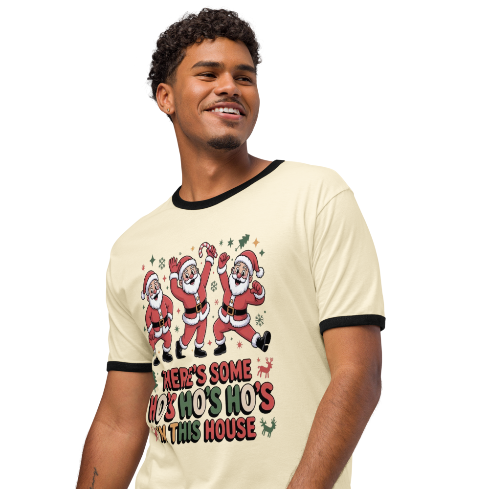 There's Some Ho's Ho's Ho's in This House Ringer Tee