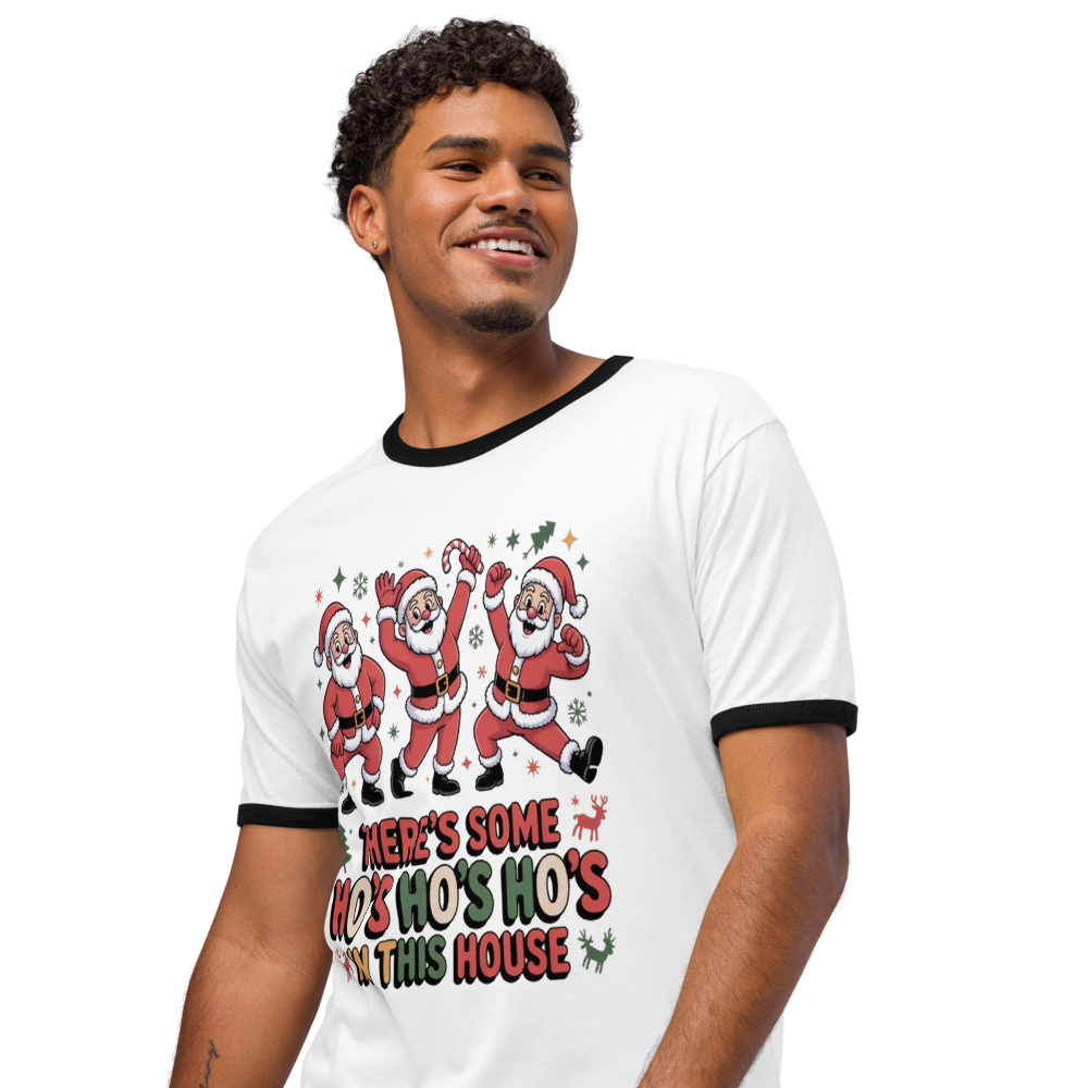 There's Some Ho's Ho's Ho's in This House Ringer Tee